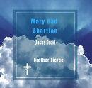 Mary Had Abortion. Jesus Dead