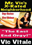 Mr. Vic’s X-Rated Neighborhood “The East End Orgy!”