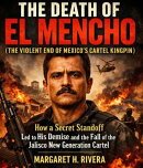 The Death of El Mencho (The Violent End of Mexico’s Cartel Kingpin)