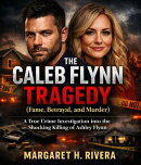 The Caleb Flynn Tragedy (Fame, Betrayal, and Murder)
