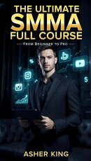 The Ultimate SMMA Full Course: From Beginner to Pro