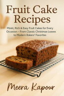 Fruit Cake Recipes : Moist, Rich & Easy Fruit Cakes for Every Occasion – From Classic Christmas Loaves to Modern Bakers’ Favorites