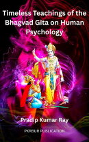 Timeless Teaching of the Bhagvad Gita on Human Psychology