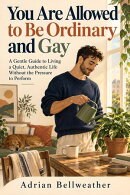 You Are Allowed to Be Ordinary and Gay