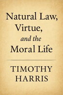 Natural Law, Virtue, and the Moral Life