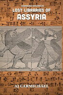 Lost Libraries of Assyria