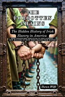 The Forgotten Chains: The Hidden History of Irish Slavery in America