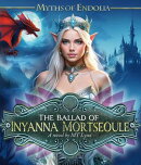 Myths of Endolia The Ballad of Inyanna Mortseoule