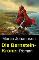 Die Bernstein-Krone: Roman