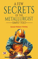 A few secrets of the metallurgist simply told