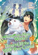 Flung into a New World? Time to Lift the 200-Year Curse! (Manga) Volume 6
