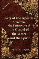 Acts of the Apostles Seen from the Perspective of the Gospel of the Water and the Spirit
