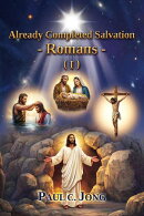 Already Completed Salvation - Romans - (I)