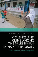 Violence and Crime among the Palestinian Minority in Israel