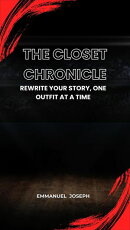 The Closet Chronicle, Rewrite Your Story, One Outfit at a Time