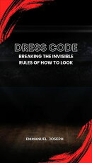 Dress Code, Breaking the Invisible Rules of How to Look