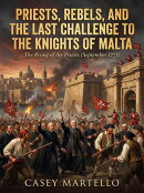 Priests, Rebels, and the Last Challenge to the Knights of Malta