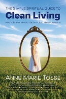 The Simple Spiritual Guide to Clean Living