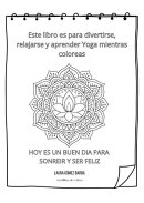 Este libro es para divertirse, relajarse y aprender Yoga mientras coloreS
