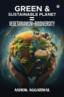 GREEN & SUSTAINABLE PLANET = VEGETARIANISM+BIODIVERSITY