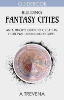 Building Fantasy Cities: An Author’s Guide to Creating Fictional Urban Landscapes