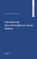Harzheimat: Das Heimatbuch eines Malers