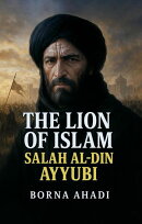 The Lion of Islam: Salah al-Din Ayyubi