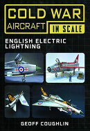 Cold War Aircraft in Scale: English Electric Lightning