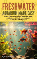 Freshwater Aquarium Made Easy