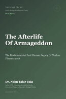 The Afterlife of Armageddon: The Environmental and Human Legacy of Nuclear Disarmament