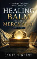 Healing Balm From The Mercy Seat - Volume Four