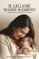 IL LEGAME MADRE-BAMBINO STORIE DI ALLATTAMENTO AL SENO