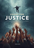 Voices for Justice: How Ordinary People Drive Change in a Digital World (ISBN Edition)