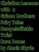 Christian Lessons with a Grimm Brothers Fairy Tales Rumpelstiltskin Twist Bare Bones