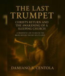 The Last Trumpet: Christ's Return And The Awakening Of A Sleeping Church