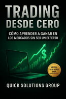 TRADING DESDE CERO: Cómo Aprender a Ganar en los Mercados sin Ser un Experto