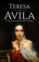 Teresa of Avila: A Life from Beginning to End