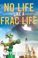 No Life Like a Frac Life!