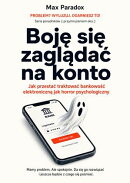 Boję się zaglądać na konto - Jak przestać traktować bankowość elektroniczną jak horror psychologiczny