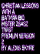 Christian Lessons with a Batman Bio Mister Zsasz Twist Premium Version 2