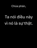 Chúa phán, Ta nói điều này vì nó là sự thật.