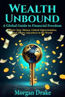 Wealth Unbound: A Global Guide to Financial Freedom