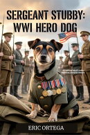 Sergeant Stubby: WWI Hero Dog