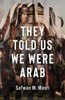 They Told Us We Were Arab