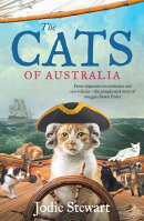 Cats of Australia: The new and funny history of cats, for fans of Girt and The Dogs That Made Australia