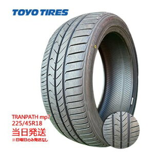y2025Nz225/45R18 95W XL TOYO TRANPATH mp7 (g[[^C)T}[^C4{Zbg ꕔ salei