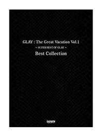 【送料無料】【楽譜】【宅配便配送！】GLAY／The Great Vacation Vol.1 &#12316;SUPER BEST OF GLAY&#12316; Best Collection(バンド・スコア)