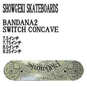 ySHOWGEKI SKATEBOARDSzՌ VEQL BANDANA2 SWITCH CONCAVE XCb`RP[u XP[g{[h XP[g fbL SKATE DECK SK8 XP{[  BLACK/7.5/7.75/8.0/8.25