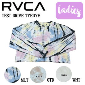 【RVCA】ルーカ 2022春夏 TEST DRIVE TYEDYE レディース トレーナー ロングスリーブ スケートボード サーフィン トップス XS/S 3カラー【正規品】
