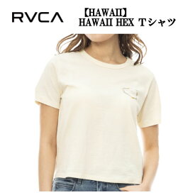 【RVCA】ルーカ 2023春夏 RVCA レディース 【HAWAII】 HAWAII HEX Tシャツ 半袖 スケートボード サーフィン トップス XS/S/M【正規品】【あす楽対応】